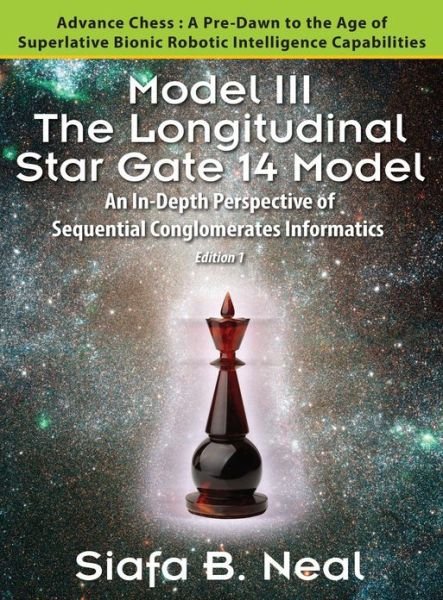 Cover for Siafa B Neal · Model Iii: the Longitudinal Star Gate 14 Model: an In-depth Perspective of Sequential Conglomerates Informatics. Edition 1 - Adva (Innbunden bok) (2013)