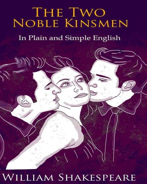 Cover for Bookcaps · The Two Noble Kinsmen in Plain and Simple English: a Modern Translation and the Original Version (Paperback Book) (2012)