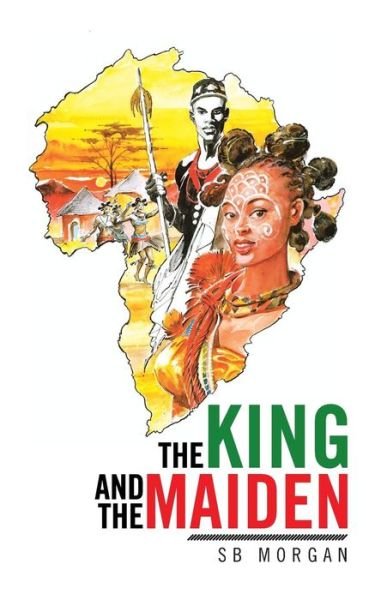 The King and the Maiden - Sb Morgan - Books - Partridge Africa - 9781482804195 - December 1, 2014