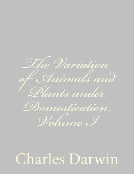 Cover for Charles Darwin · The Variation of Animals and Plants Under Domestication Volume I (Paperback Bog) (2013)