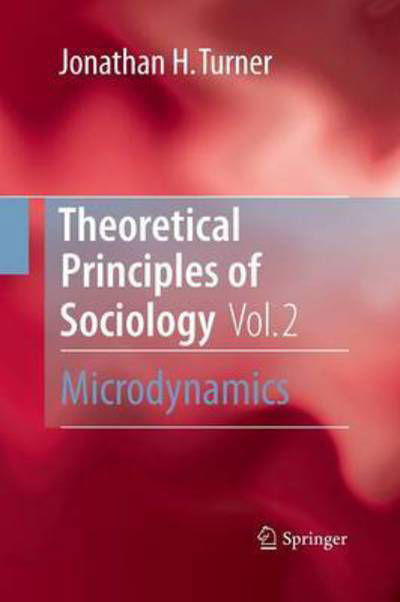 Cover for Jonathan H. Turner · Theoretical Principles of Sociology, Volume 2: Microdynamics (Paperback Book) [2010 edition] (2014)