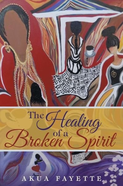 Cover for Akua Fayette · The Healing of a Broken Spirit (Paperback Bog) (2015)