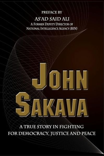 John Sakava: a True Story in Fighting for Democracy, Justice and Peace - Mariana - Livros - CreateSpace Independent Publishing Platf - 9781493778195 - 30 de novembro de 2013