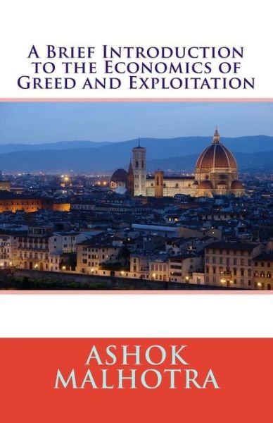 Cover for Ashok Malhotra · A Brief Introduction to the Economics of Greed and Exploitation (Paperback Book) (2014)
