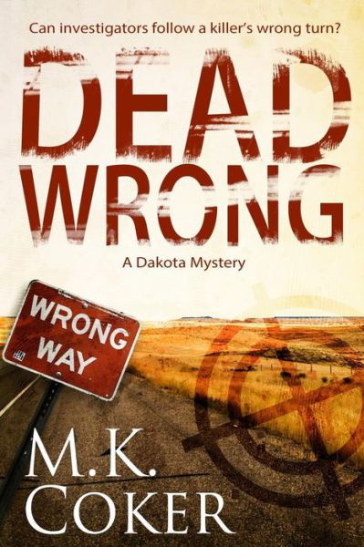 Cover for M K Coker · Dead Wrong: a Dakota Mystery (Paperback Book) (2014)