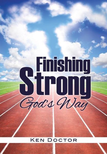 Cover for Ken Doctor · Finishing Strong God's Way (Paperback Book) (2015)