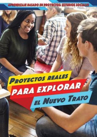 Cover for Alexis Burling · Proyectos Reales Para Explorar El Nuevo Trato (Real-World Projects to Explore the New Deal) (Paperback Book) (2018)