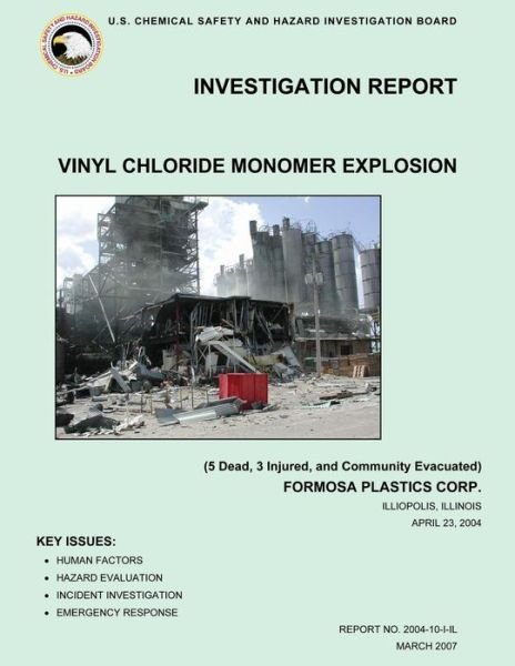 Cover for U S Chemical Safe Investigation Report · Investigation Report: Vinyl Chloride Monomer Explosion: (5 Dead, 3 Injured, and Community Evacuated) (Paperback Book) (2014)