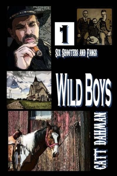 Cover for Catt Dahman · Wild Boys: Six Shooters and Fangs (Volume 1) (Paperback Bog) (2014)