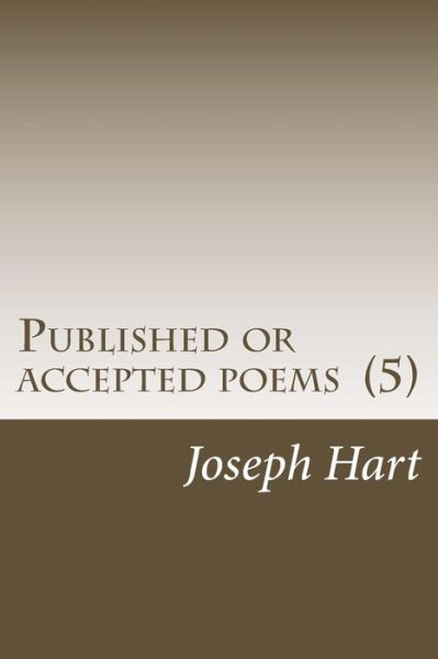 Cover for Joseph Hart · Published or Accepted Poems (5) (Paperback Book) (2014)