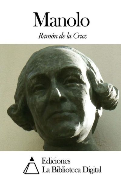 Manolo - Ramon De La Cruz - Livres - Createspace - 9781502511195 - 25 septembre 2014