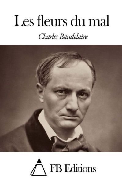 Cover for Charles P Baudelaire · Les Fleurs Du Mal (Taschenbuch) (2014)
