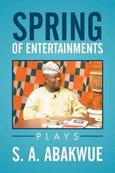 Cover for S a Abakwue · Spring of Entertainments (Paperback Bog) (2015)