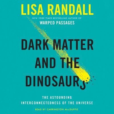 Cover for Lisa Randall · Dark Matter and the Dinosaurs (CD) (2015)