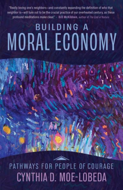 Cover for Cynthia D. Moe-Lobeda · Building a Moral Economy: Pathways for People of Courage - Building a Moral Economy (Pocketbok) (2024)