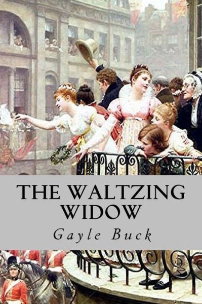 Cover for Gayle Buck · The Waltzing Widow: She Waltzed into Love. (Paperback Book) (2015)