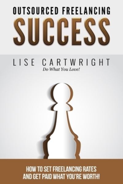 Cover for Lise Cartwright · Outsourced Freelancing Success (Paperback Book) (2015)