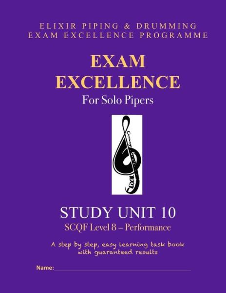 Cover for Elixir Piping and Drumming · Exam Excellence for Solo Pipers: Study Unit 10: Scqf Level 8 - Performance (Paperback Book) (2015)