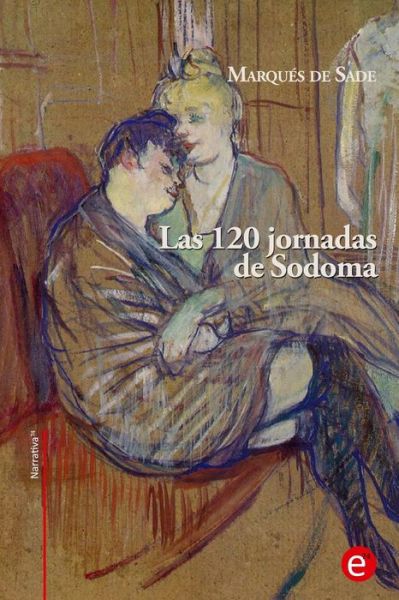 Cover for Marques De Sade · Las 120 Jornadas De Sodoma (Paperback Book) (2015)