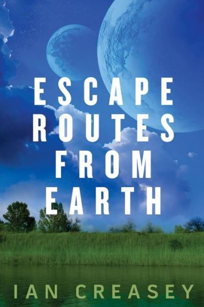 Cover for Ian Creasey · Escape Routes from Earth (Paperback Book) (2015)