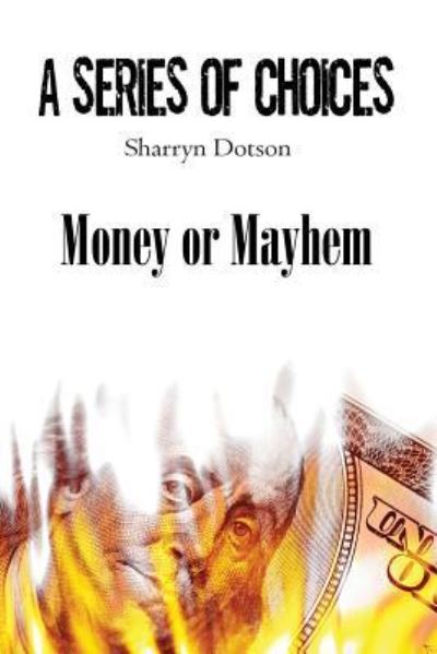 Cover for Sharryn Dotson · Money or Mayhem (Paperback Book) (2015)