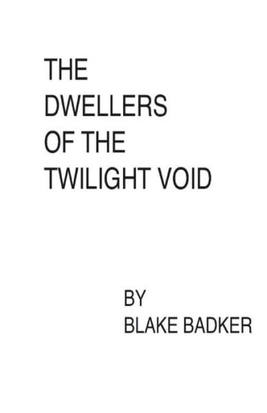 Cover for Blake Badker · The Dwellers of the Twilight Void (Taschenbuch) (2015)