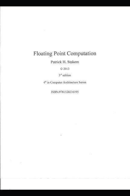 Floating Point Computation - Patrick Stakem - Libros - Independently Published - 9781520216195 - 30 de diciembre de 2016