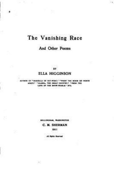 Cover for Ella Higginson · The vanishing race, and other poems (Pocketbok) (2015)