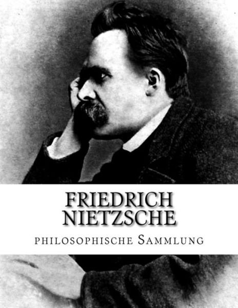 Cover for Friedrich Nietzsche · Friedrich Nietzsche, philosophische Sammlung (Pocketbok) (2016)