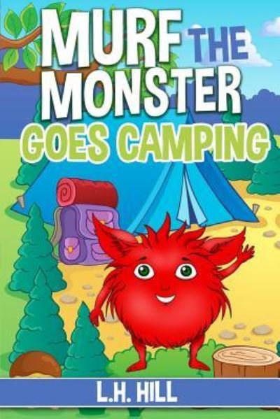 Cover for L H Hill · Murf the Monster Goes Camping (Paperback Book) (2016)