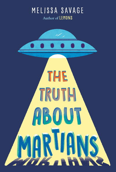 Cover for Melissa Savage · The Truth About Martians (Paperback Book) (2020)