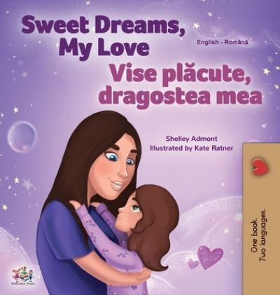 Cover for Shelley Admont · Sweet Dreams, My Love (English Romanian Bilingual Book for Kids) (Hardcover Book) (2020)