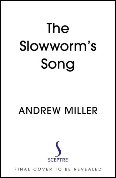 Cover for Andrew Miller · The Slowworm's Song (Hardcover bog) (2022)