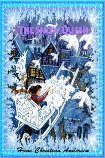 The Snow Queen - Hans Christian Andersen - Kirjat - Createspace Independent Publishing Platf - 9781530161195 - sunnuntai 21. helmikuuta 2016