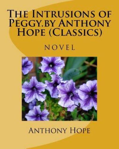 Cover for Anthony Hope · The Intrusions of Peggy.by Anthony Hope (Classics) (Paperback Book) (2016)