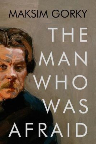 Cover for Maksim Gorky · The Man Who Was Afraid (Paperback Book) (2016)