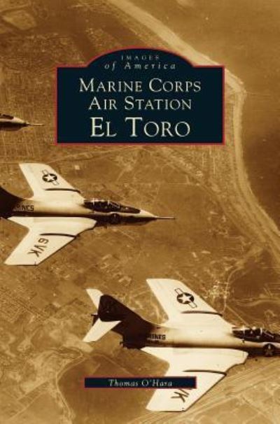 Cover for Thomas O'Hara · Marine Corps Air Station El Toro (Hardcover Book) (1999)