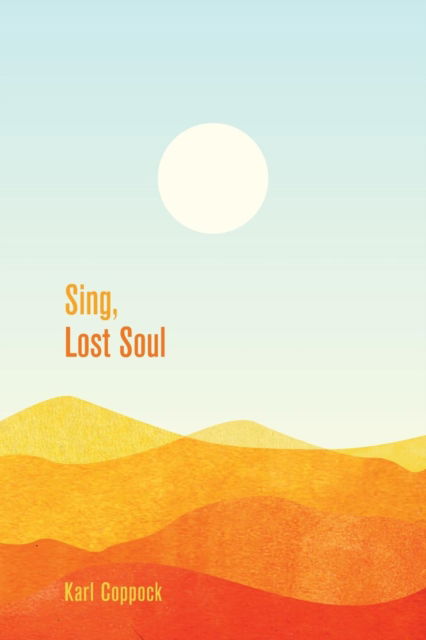 Cover for Karl Coppock · Sing, Lost Soul (N/A) (2017)