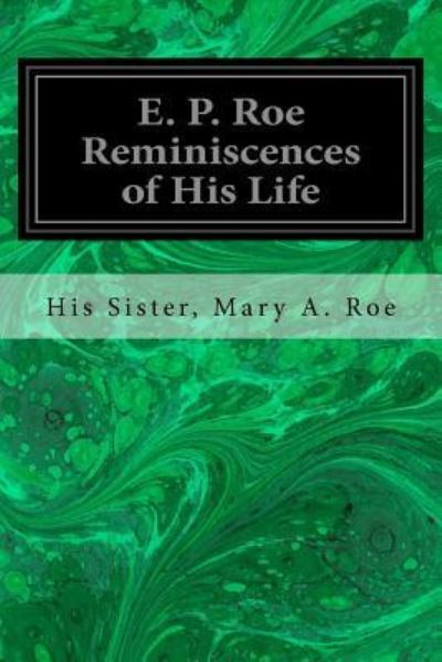 Cover for His Sister Mary a Roe · E. P. Roe Reminiscences of His Life (Paperback Book) (2018)