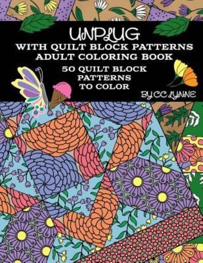 Cover for CC Lynne · Unplug With Quilt Block Patterns, Adult Coloring Book (Paperback Book) (2016)