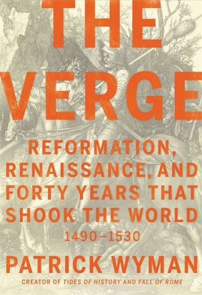 Cover for Patrick Wyman · The Verge: Reformation, Renaissance, and Forty Years that Shook the World (Paperback Book) (2022)