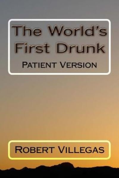 Cover for Robert Villegas · The World's First Drunk (Paperback Book) (2016)