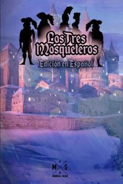 Los Tres Mosqueteros (Edicion en Espanol) - Alexandre Dumas - Bøker - Createspace Independent Publishing Platf - 9781542674195 - 22. januar 2017