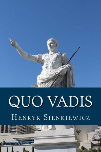 Quo Vadis - Henryk Sienkiewicz - Bøger - Createspace Independent Publishing Platf - 9781542814195 - 29. januar 2017