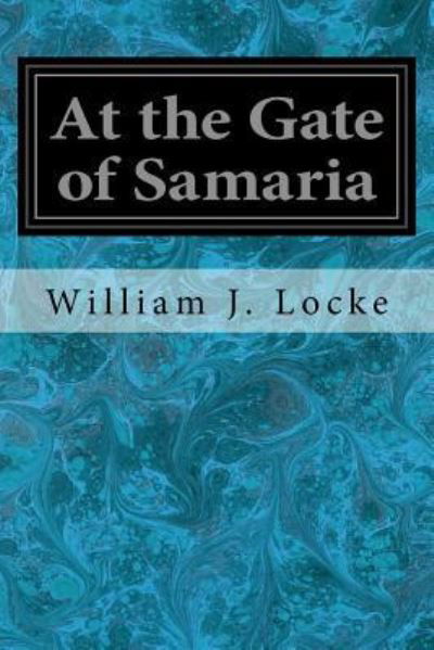 Cover for William J Locke · At the Gate of Samaria (Taschenbuch) (2017)