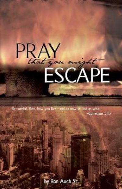 Cover for Ron Auch Sr · Pray That You Might Escape (Pocketbok) (2017)