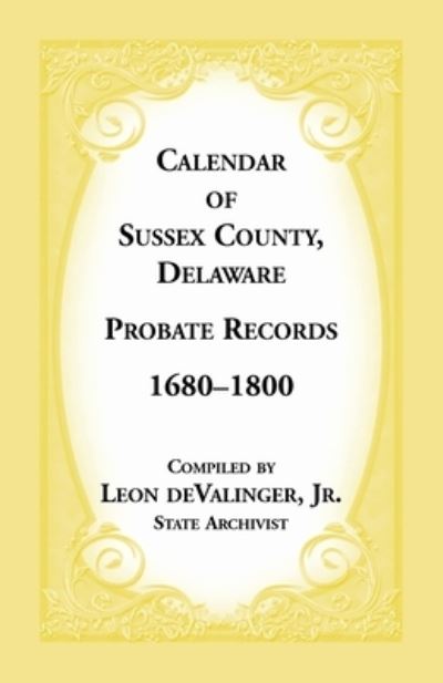 Cover for Jr. Devalinger Leon · Calendar of Sussex County Delaware Probate Records 1680-1800 (A Heritage Classic) (Paperback Book) (2009)