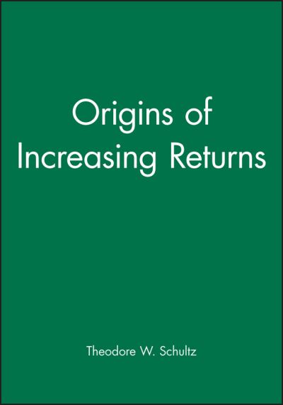 Cover for Schultz, Theodore W. (University of Chicago) · Origins of Increasing Returns (Hardcover Book) (1993)