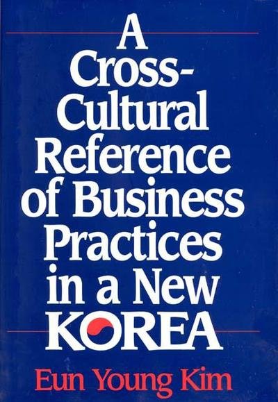 Cover for Eun Young Kim Valdez · A Cross-Cultural Reference of Business Practices in a New Korea (Hardcover bog) (1996)
