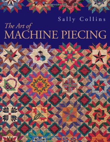 Cover for Sally Collins · The Art of Machine Piecing (Taschenbuch) [Not Indicated edition] (2009)